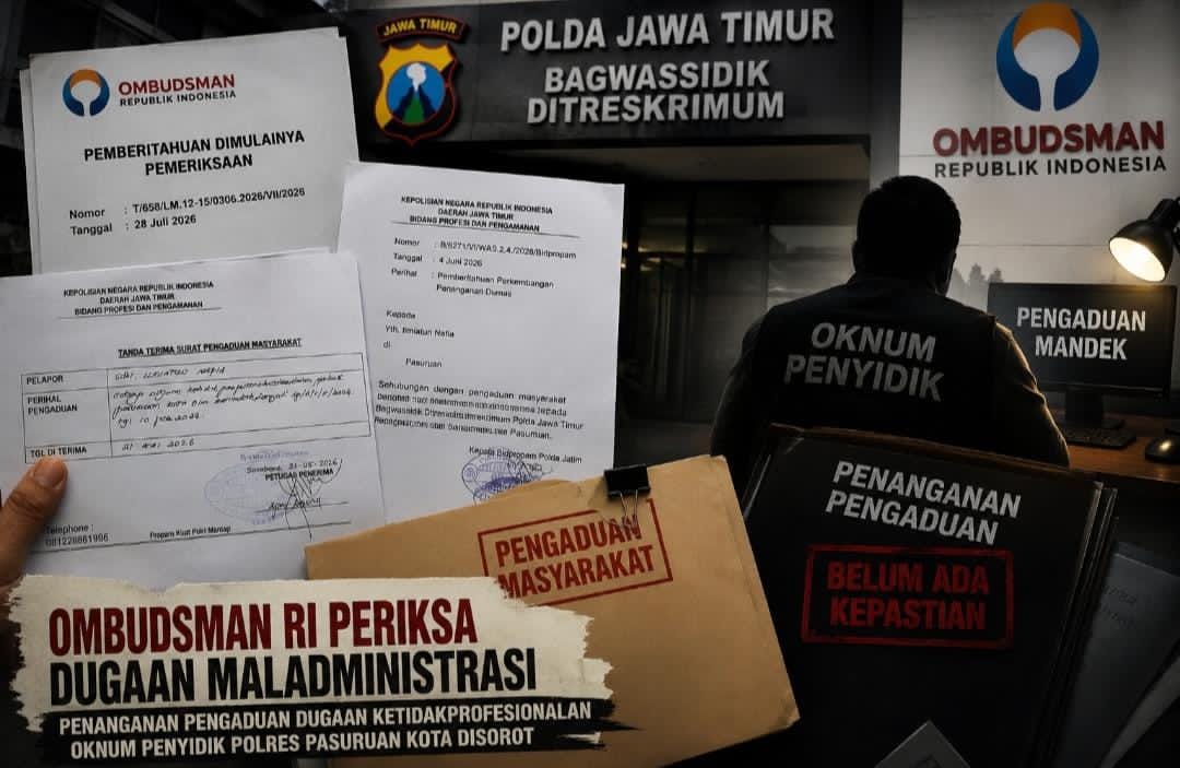 Ombudsman RI Periksa Dugaan Maladministrasi Wasidik Polda Jatim, Penanganan Pengaduan Dugaan Ketidakprofesionalan Oknum Penyidik Polres Pasuruan Kota Disorot
